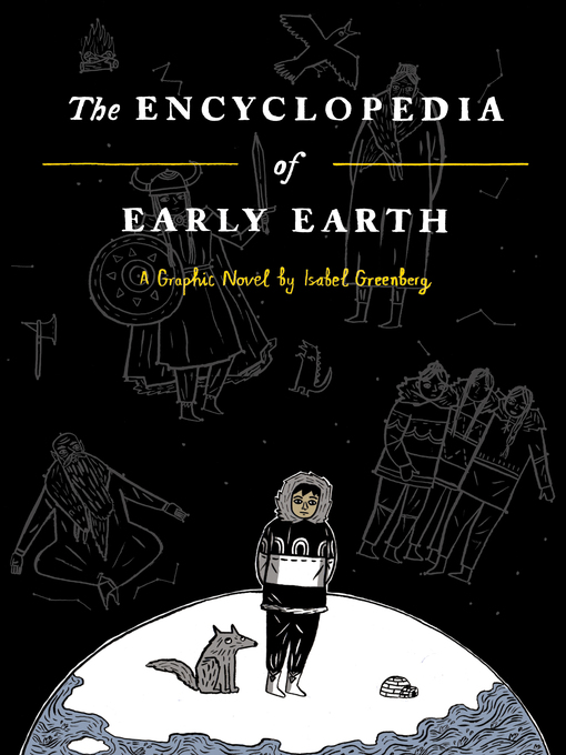 Title details for The Encyclopedia of Early Earth by Isabel Greenberg - Wait list